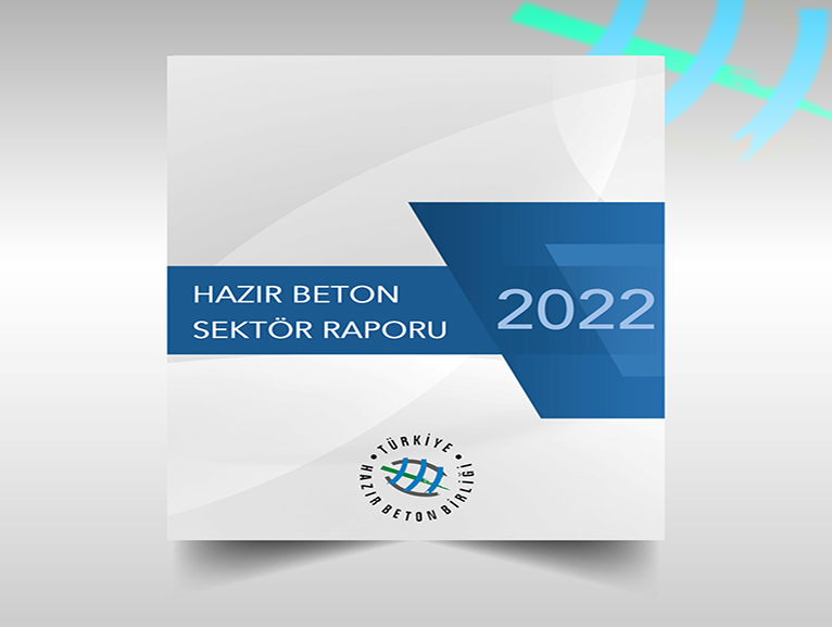 TRKYE HAZIR BETON BRL 2022 YILI HAZIR BETON SEKTR RAPORU'NU AIKLADI